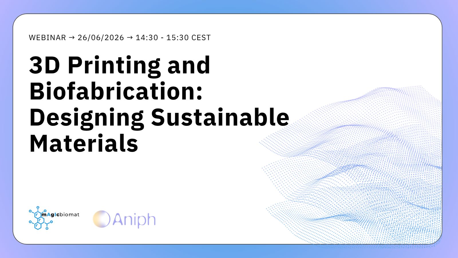 Webinar: 3D Printing and Biofabrication: Designing Sustainable Materials